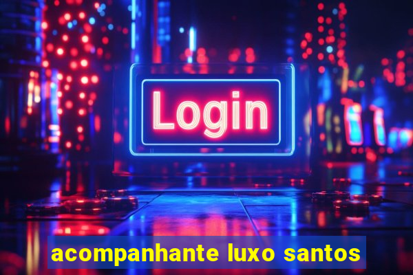 acompanhante luxo santos